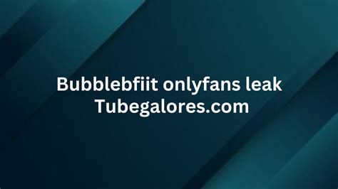 bubblebfiit onlyfans|Bubblebfiit